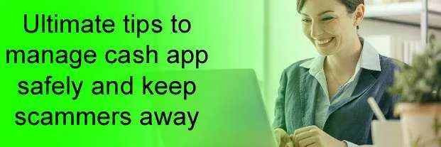 Ultimate tips to manage cash app safely and keep scammers away